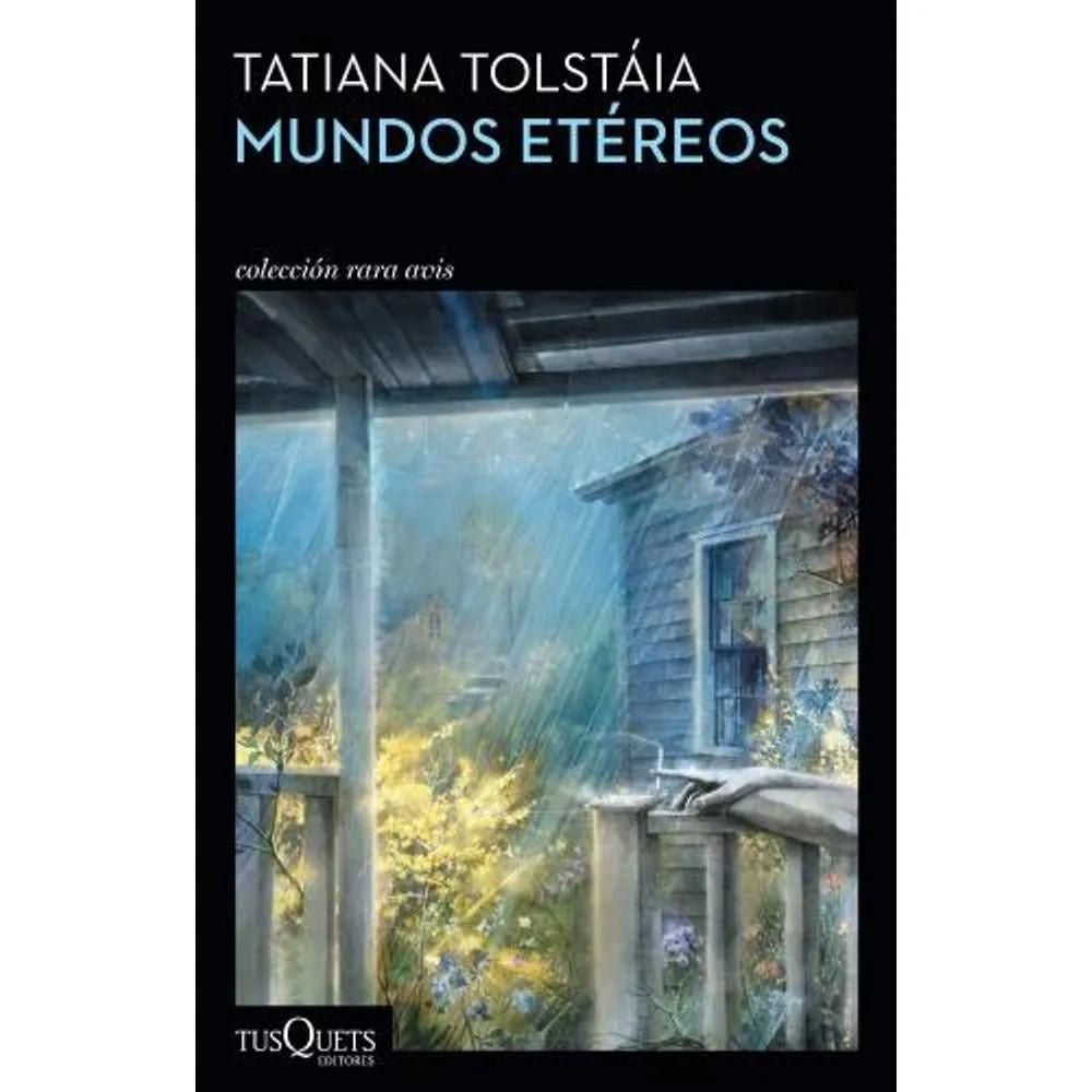 MUNDOS ETEREOS | TATYANA TOLSTAYA