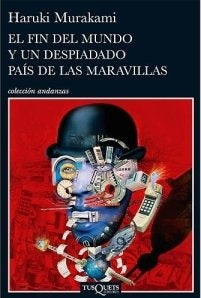 FIN DEL MUNDO Y UN DESPIADADO PAIS DE LAS MARAVILLAS. ANDANZAS Rebaja 150 Bs. | HARUKI MURAKAMI