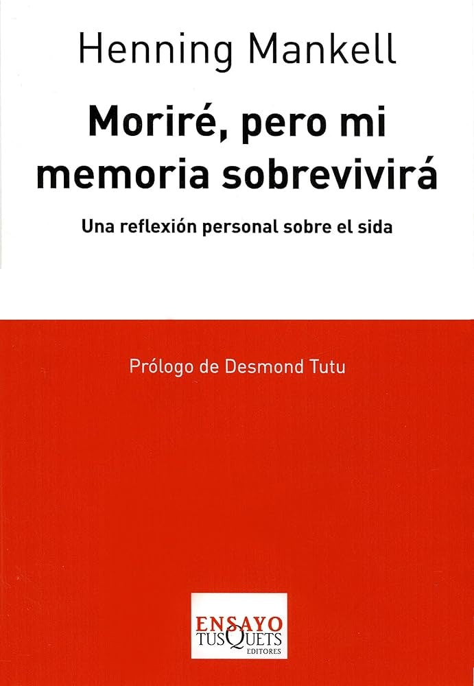 MORIRE, PERO MI MEMORIA SOBREVIVIRA. ENSAYO Rebaja 77 Bs. | HENNING MANKELL