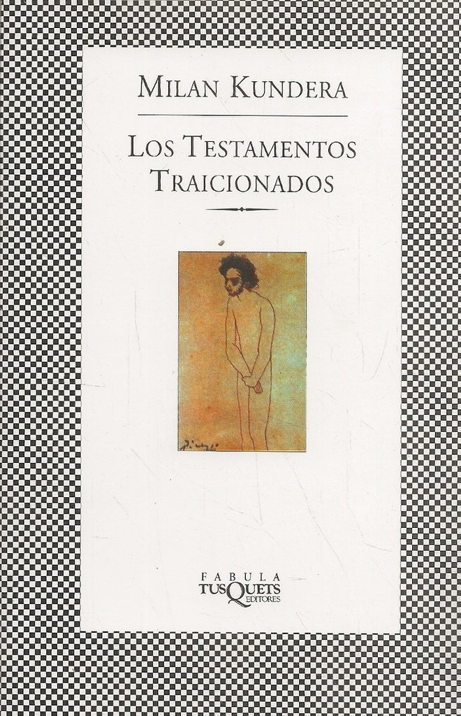 TESTAMENTOS TRAICIONADOS, LOS. (COL. FABULA) | MILAN KUNDERA