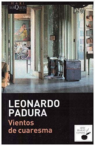 VIENTOS DE CUARESMA . OFERTA Bs. 49 | LEONARDO PADURA