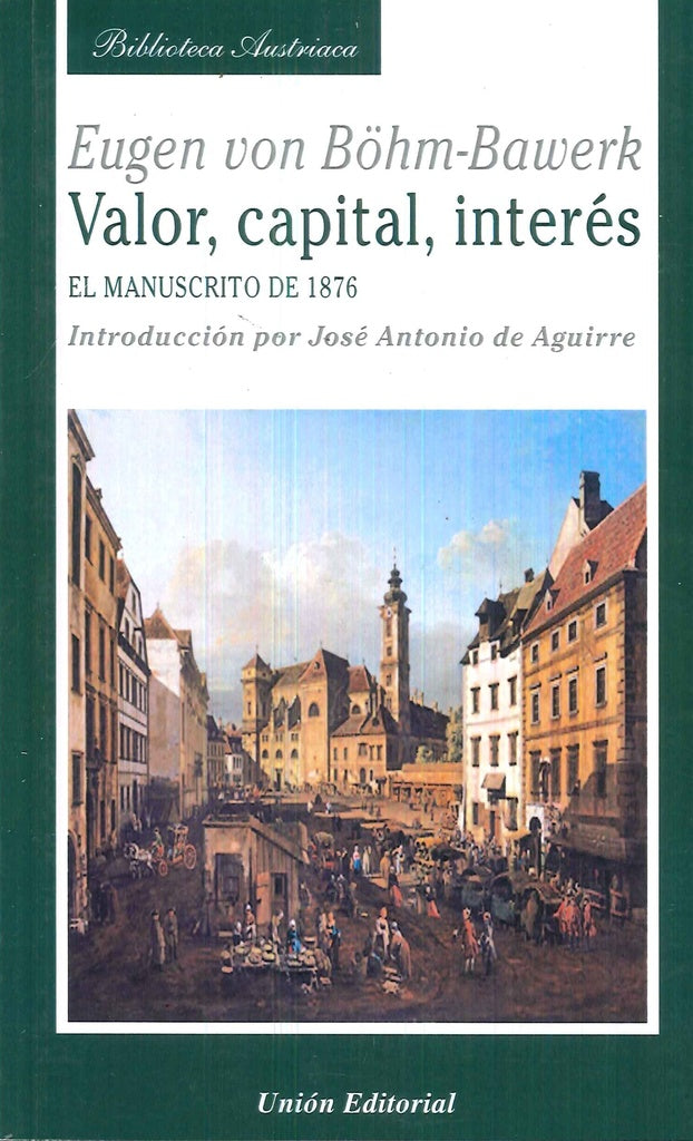 VALOR, CAPITAL, INTERES. MANUSCRITO DE 1876 | EUGEN VON BOHM-BAWERK