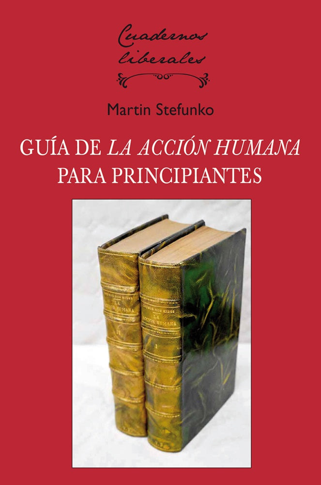 GUIA DE LA ACCION HUMANA PARA PRINCIPIANTES | MARTIN STEFUNKO