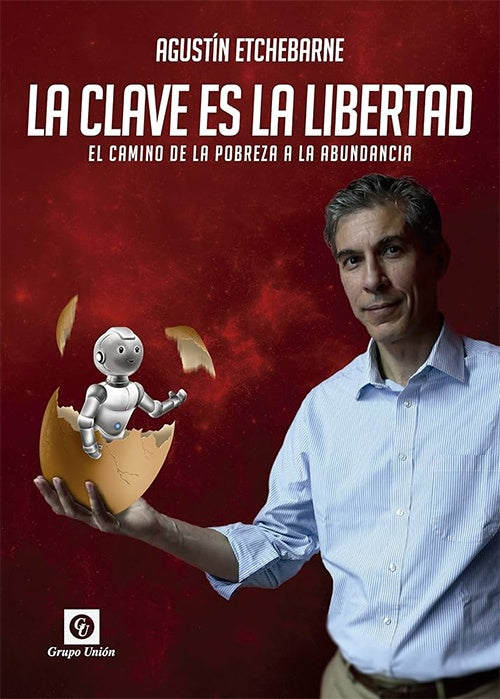 CLAVE ES LA LIBERTAD, LA | AGUSTIN ETCHEBARNE