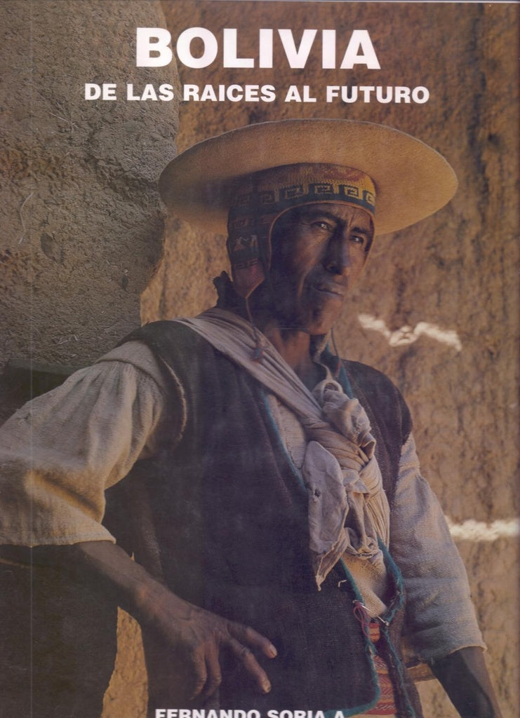BOLIVIA DE LAS RAICES AL FUTURO | FERNANDO SORIA