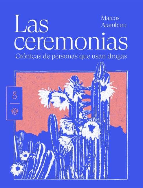 CEREMONIAS, LAS. CRONICAS DE PERSONAS QUE USAN DROGAS | MARCOS ARAMBURU