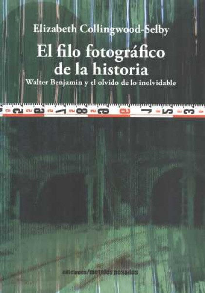 FILO FOTOGRAFICO DE LA HISTORIA, EL | BENJAMIN WALTER
