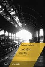 DEBIL MENTAL, LA | ARIANA HARWICZ