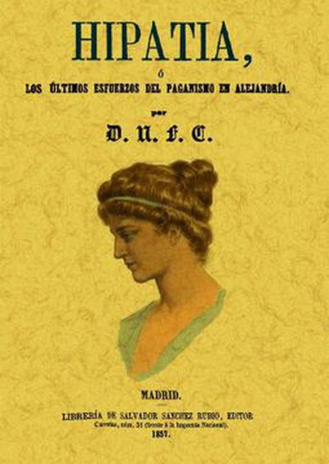 HIPATIA, O LOS ULTIMOS ESFUERZOS DEL PAGANISMO EN ALEJANDRIA. | CHARLES KINGSLEY