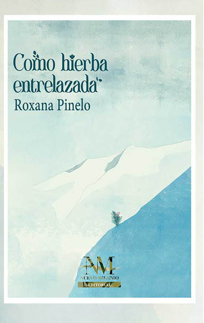 COMO HIERBA ENTRELAZADA | ROXANA PINELO