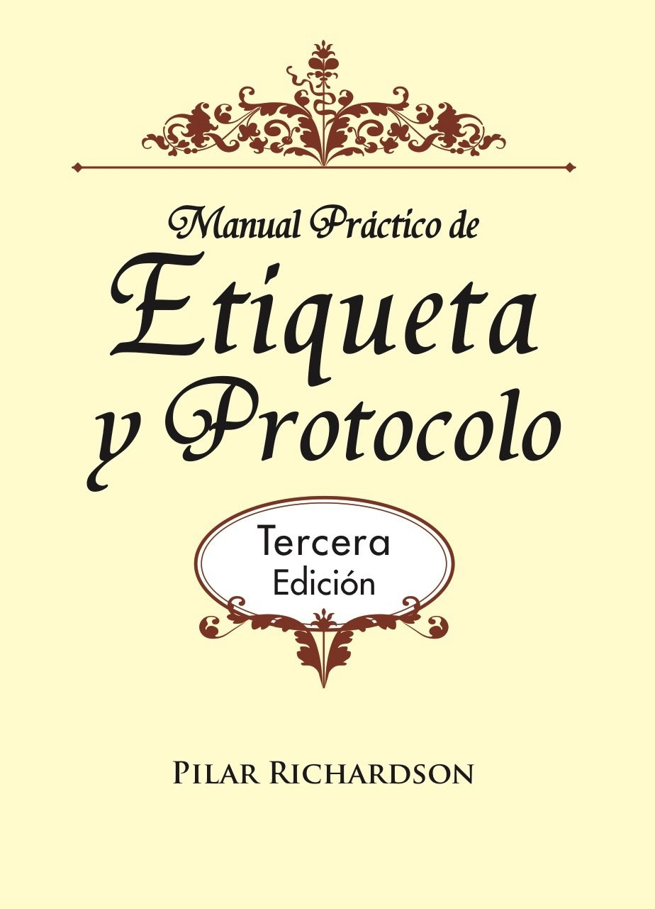 MANUAL PRACTICO DE ETIQUETA Y PROTOCOLO | PILAR RICHARDSON
