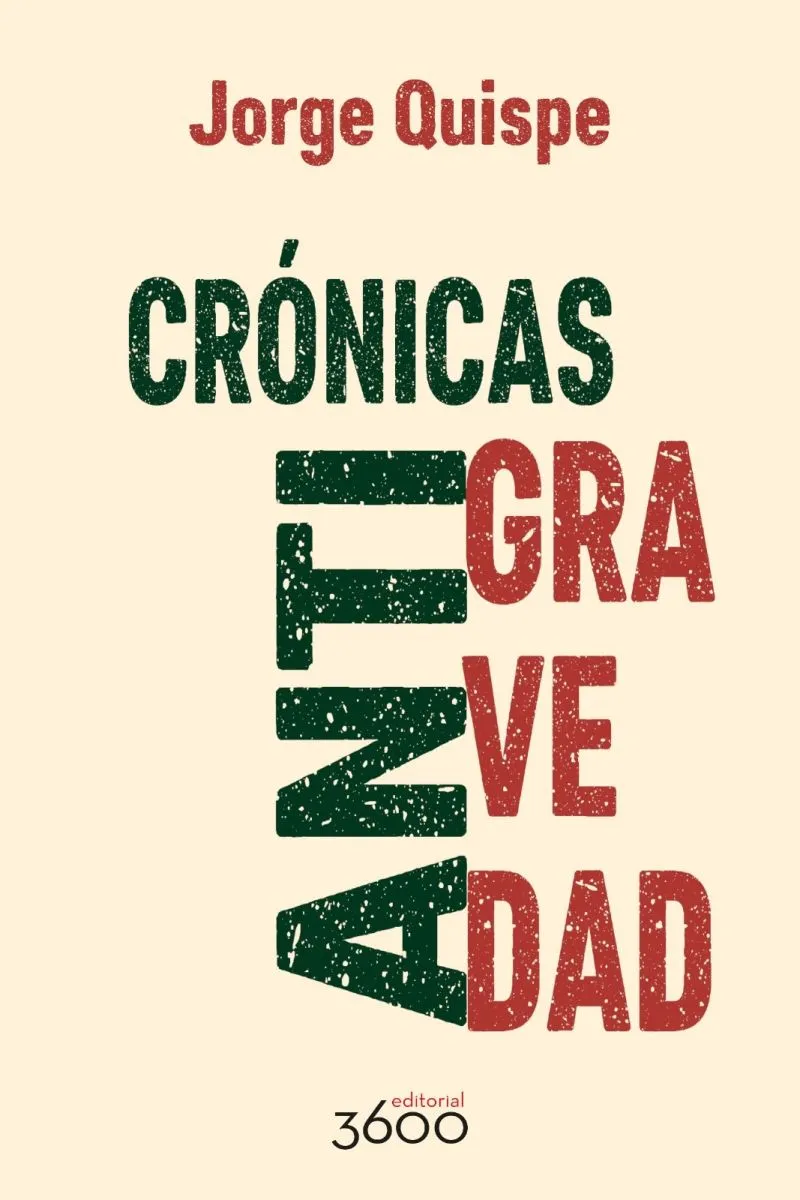 CRONICAS ANTIGRAVEDAD | JORGE HERNAN QUISPE CONDORI