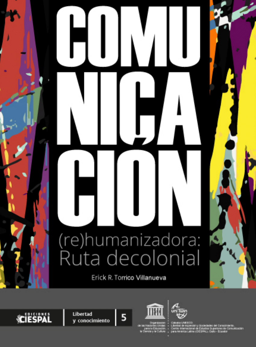 COMUNICACION. (re)humanizadora:Ruta decolonial. | ERICK R. TORRICO VILLANUEVA
