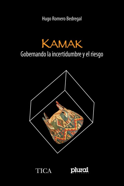 KAMAK. GOBERNANDO LA INCERTIDUMBRE Y EL RIESGO | HUGO ROMERO BEDREGAL