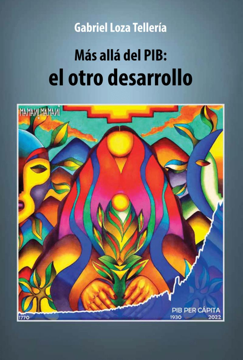MAS ALLA DEL PIB:EL OTRO DESARROLLO | TELLERIA GABRIEL LOZA