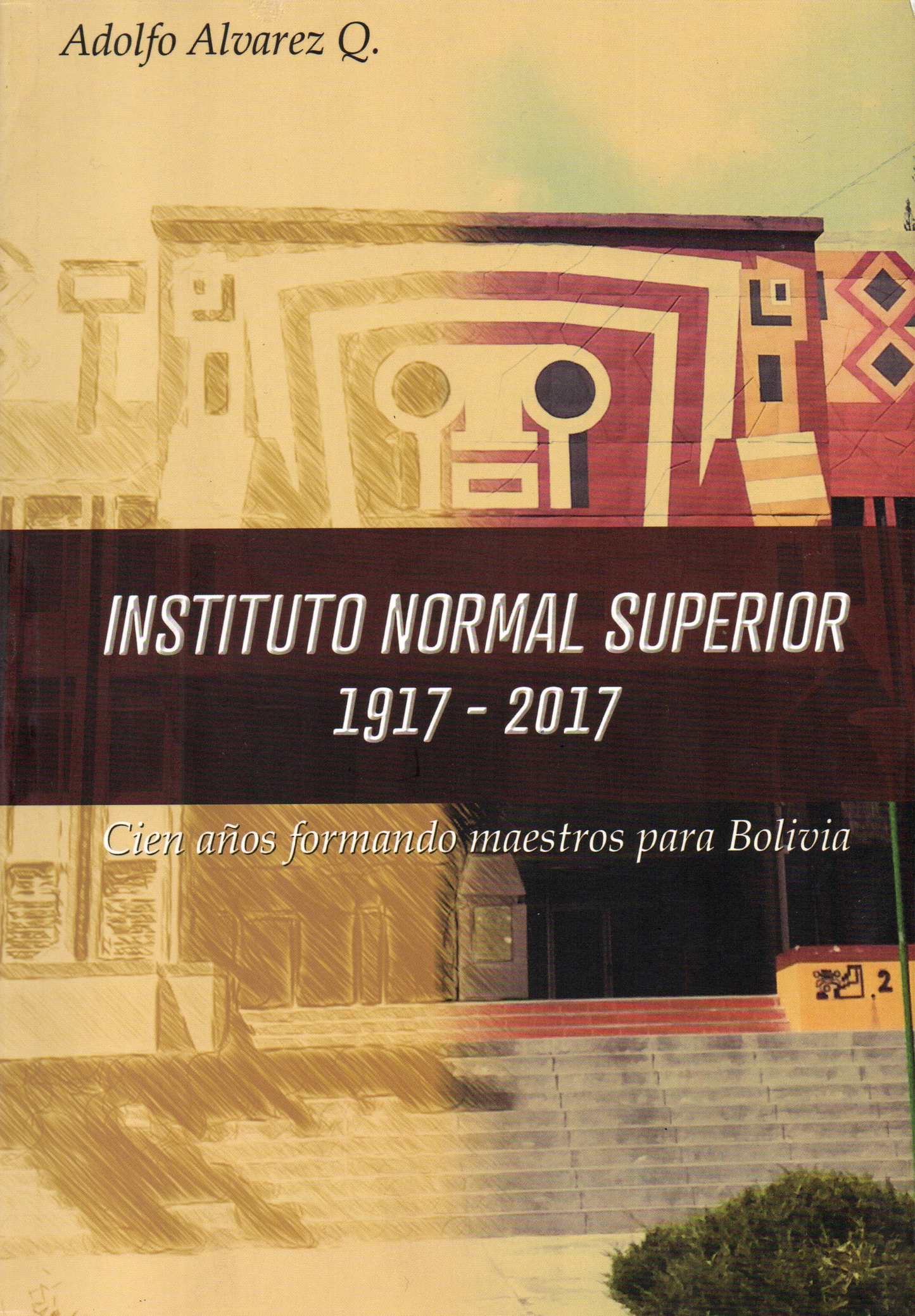 INSTITUTO NORMAL SUPERIOR 1917- 2017 | ADOLFO ALVAREZ QUIROZ