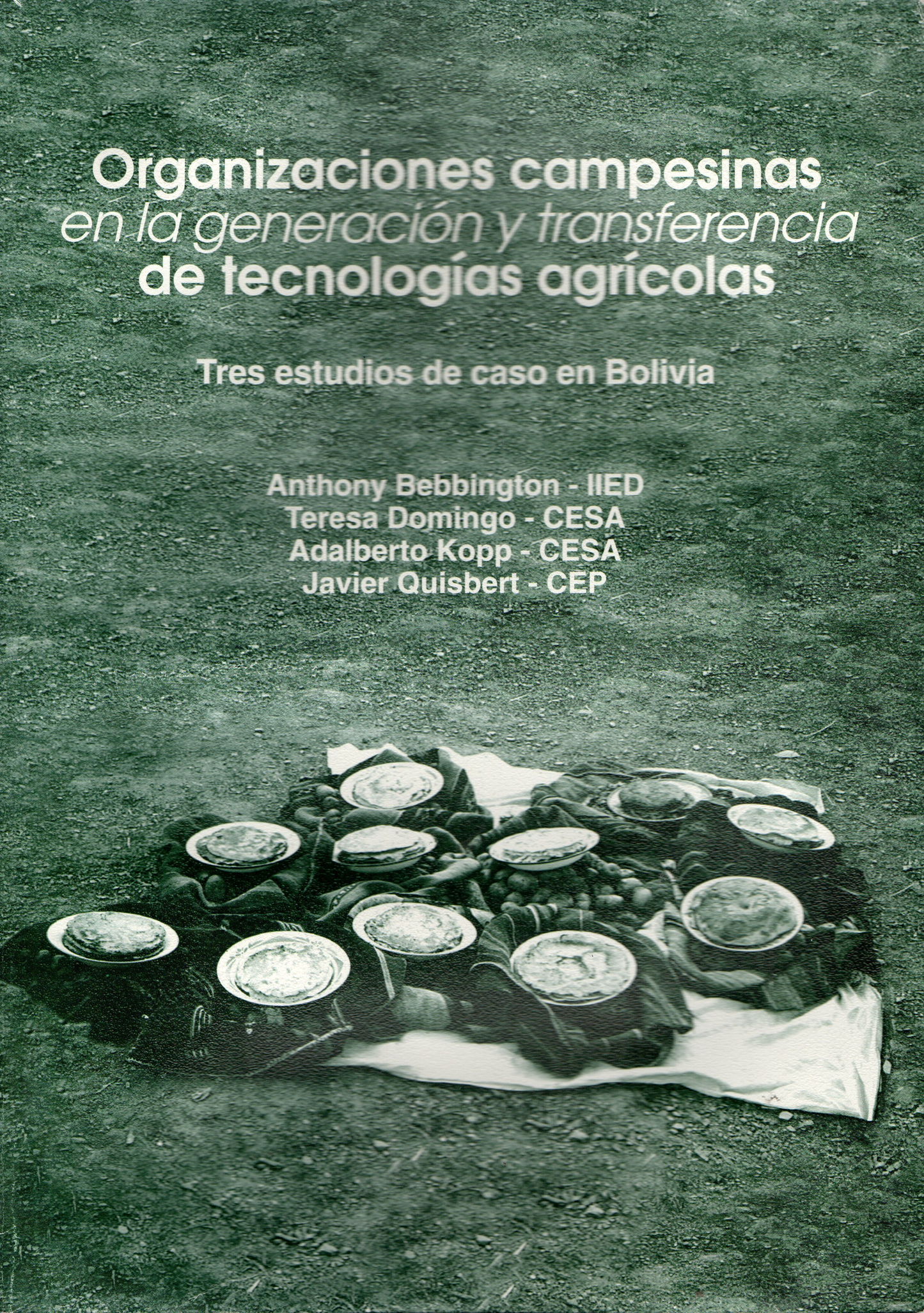ORGANIZACIONES CAMPESINAS EN LA GENERACION Y TRANSFERENCIA DE TECNOLOGIAS AGRICOLAS | ANTHONY BEBBINGTON