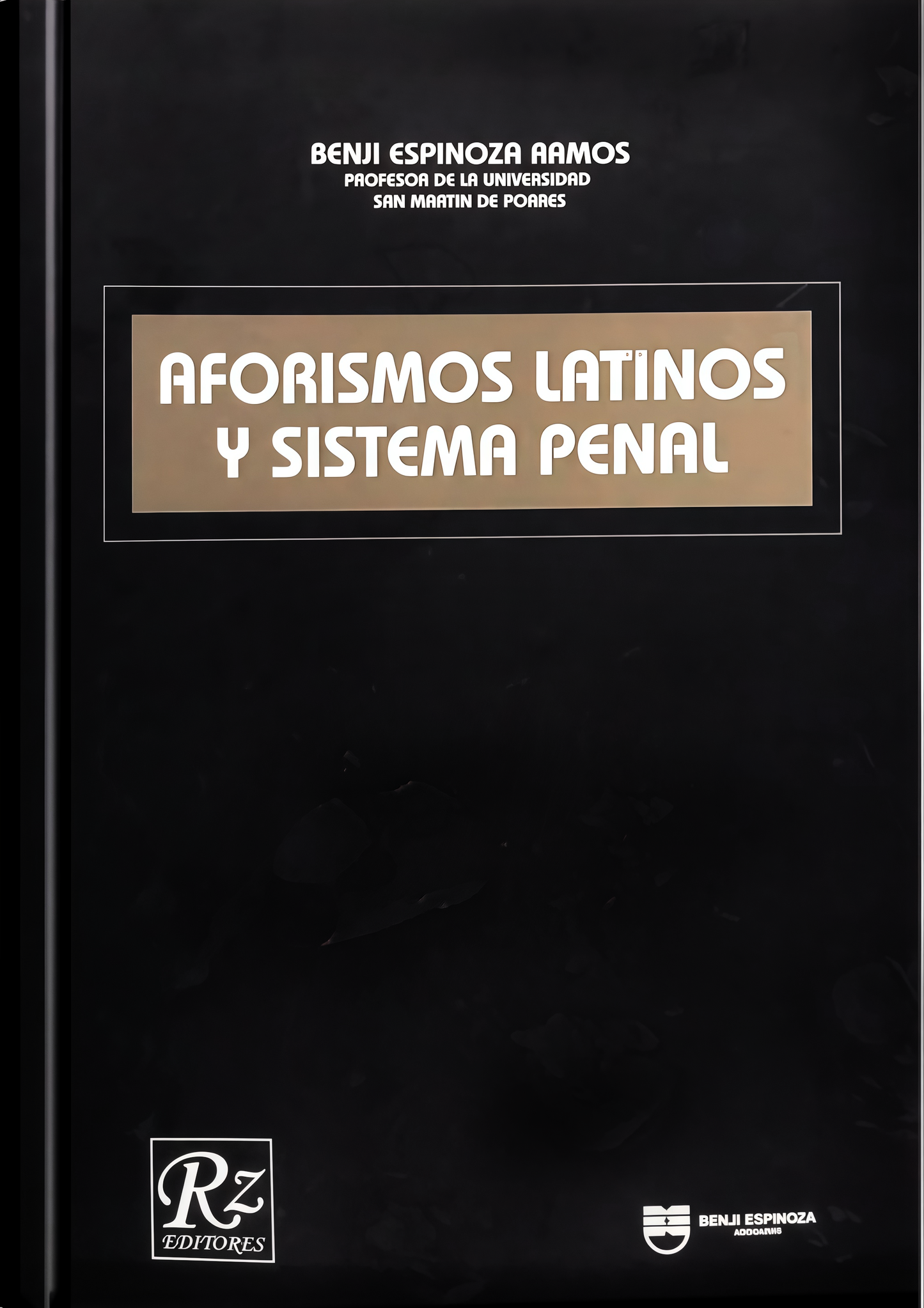 AFORISMOS LATINOS Y SISTEMA PENAL | BENJI ESPINOZA