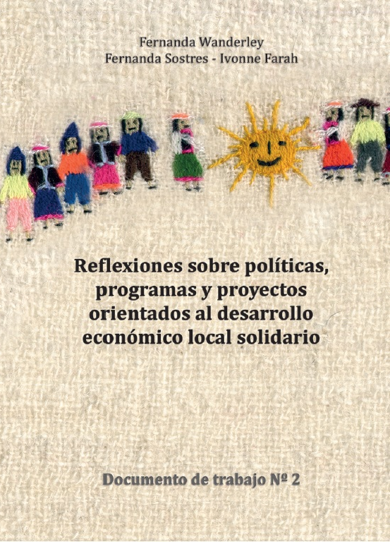 REFLEXIONES SOBRE POLITICAS, PROGRAMAS Y PROYECTOS ORIENTADOS AL DESARROLLO ECONOMICO LOCAL SOLIDARI | SOSTRES, FARAH y otros