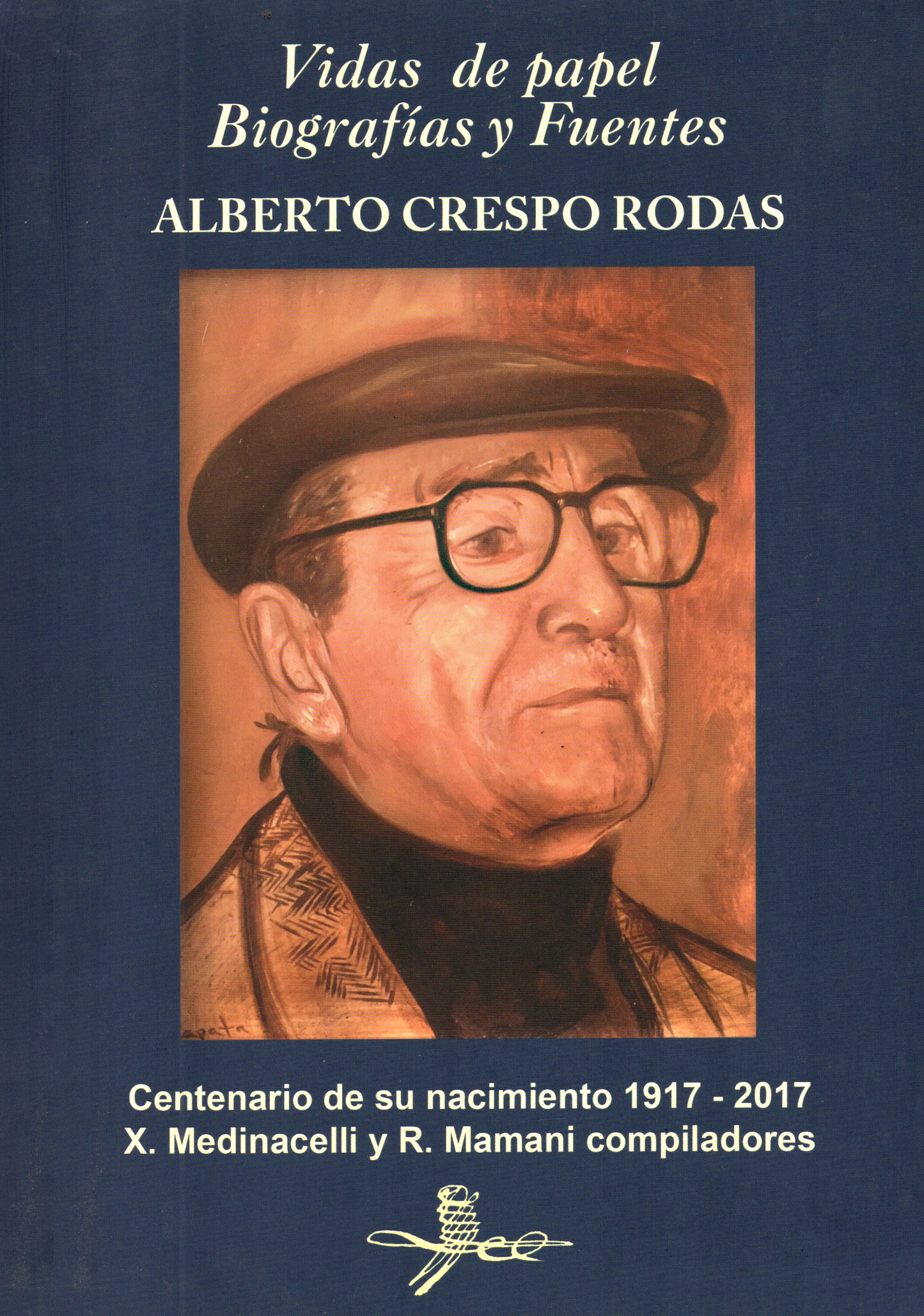 VIDAS DE PAPEL. BIOGRAFIAS Y FUENTES ALBERTO CRESPO RODAS | MAMANI, MEDINACELLI