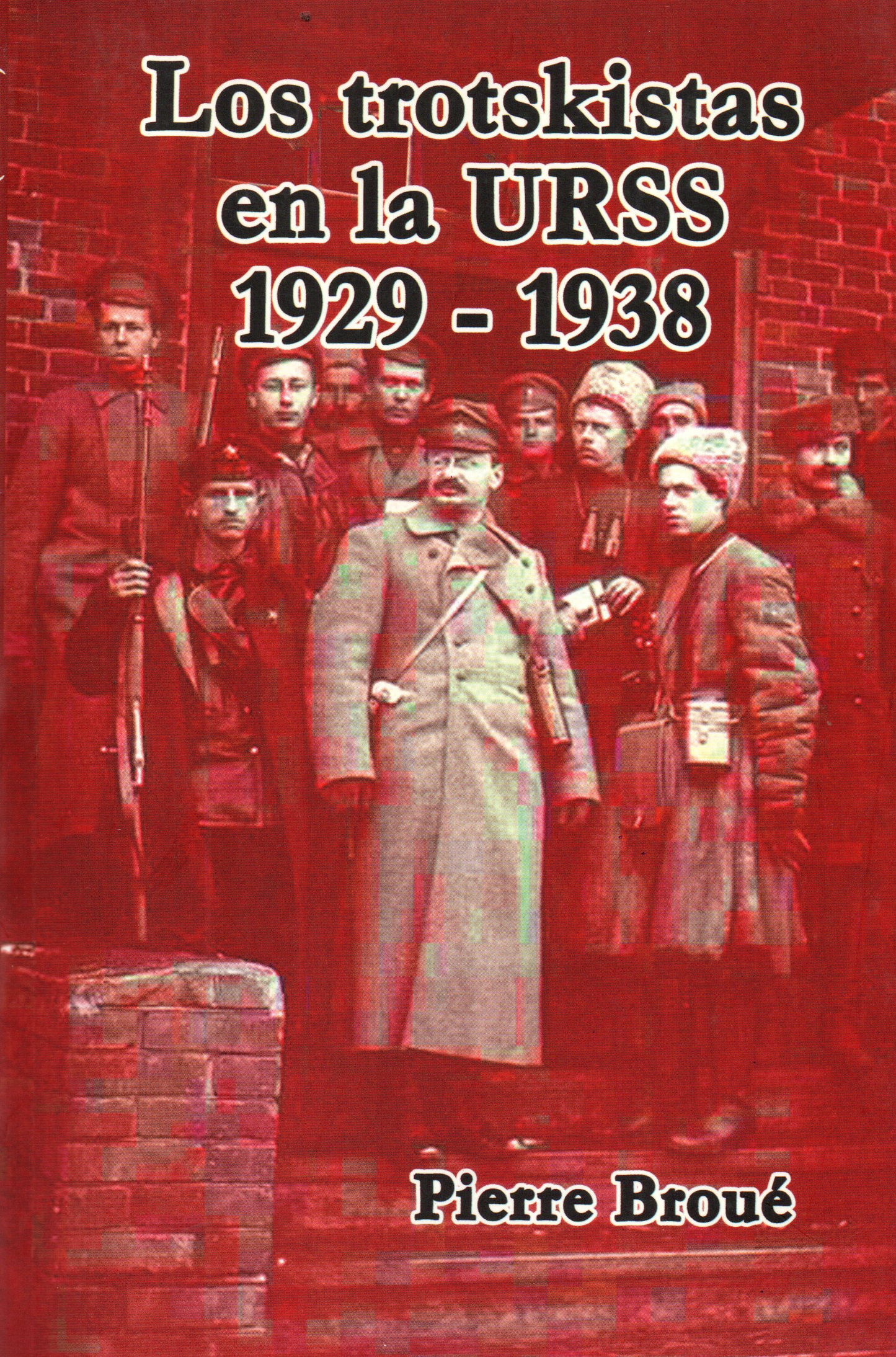 TROTSKISTAS EN LA URSS 1929-1938, LOS | PIERRE BROUE