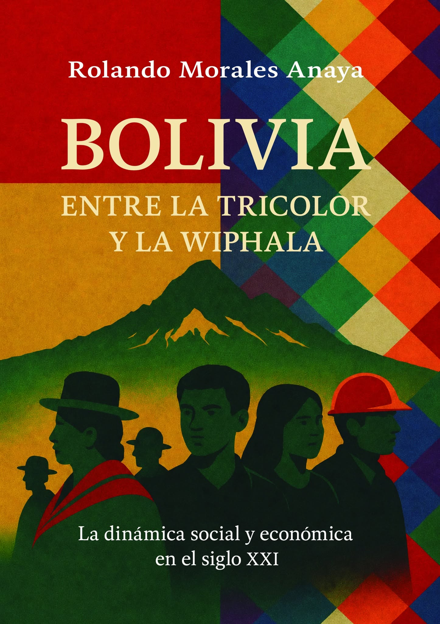 BOLIVIA ENTRE LA TRICOLOR Y LA WIPHALA | ROLANDO MORALES ANAYA