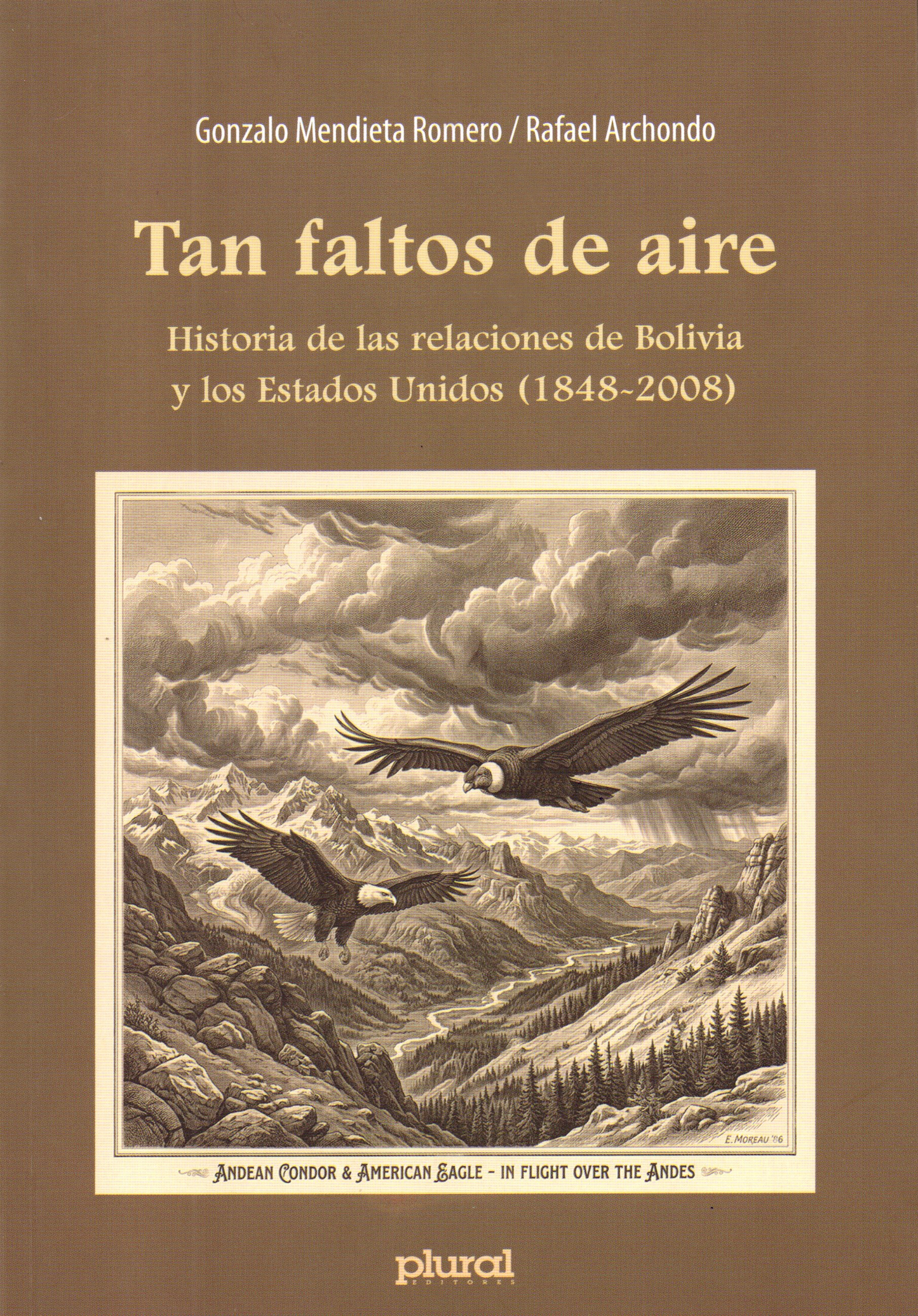 TAN FALTOS DE AIRE. HISTORIA DE LAS RELACIONES DE BOLIVIA Y ESTADOS UNIDOS (1848-2008) | RAFAEL ARCHONDO QUIROGA
