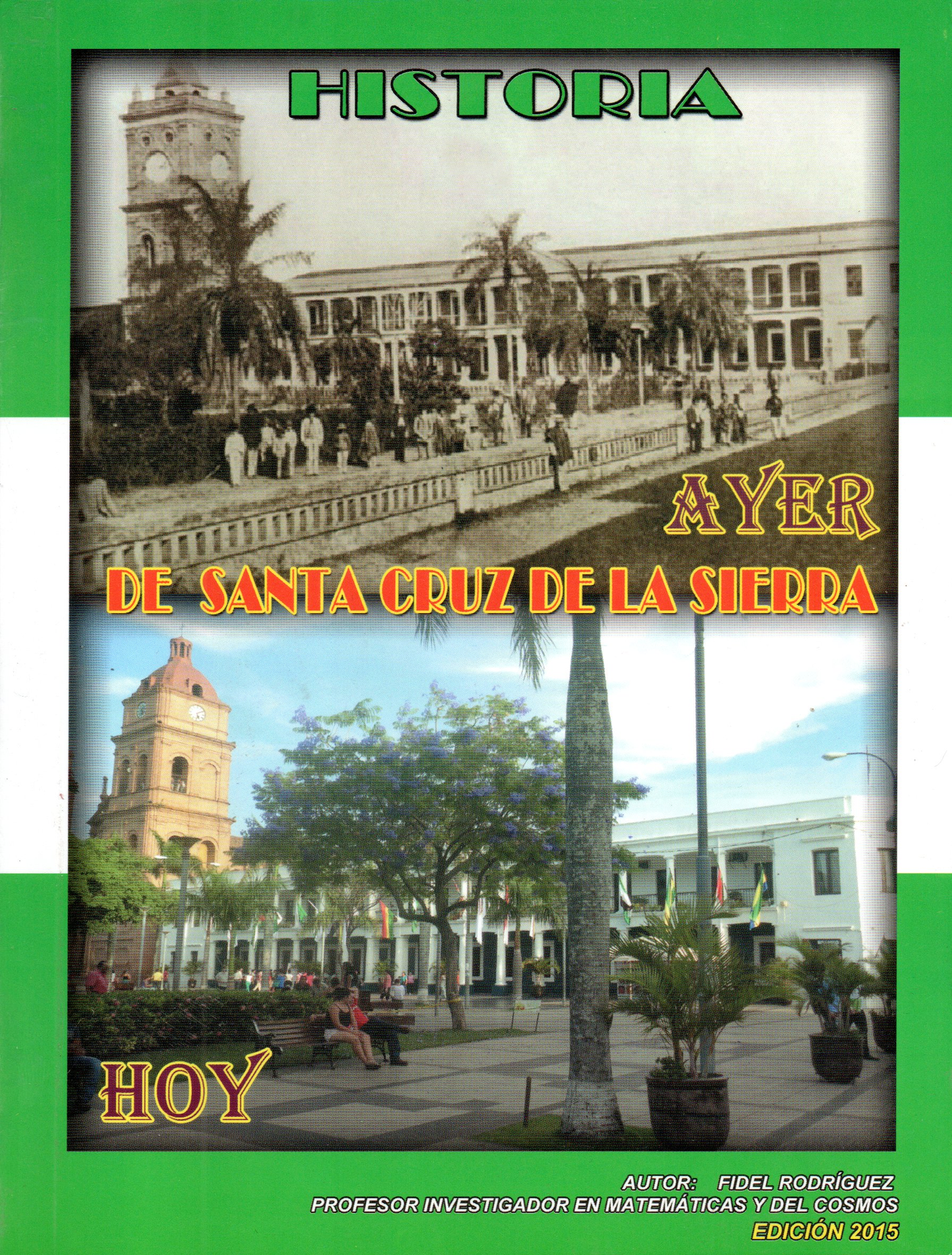 HISTORIA DE AYER Y HOY DE SANTA CRUZ DE LA SIERRA | FIDEL RODRIGUEZ