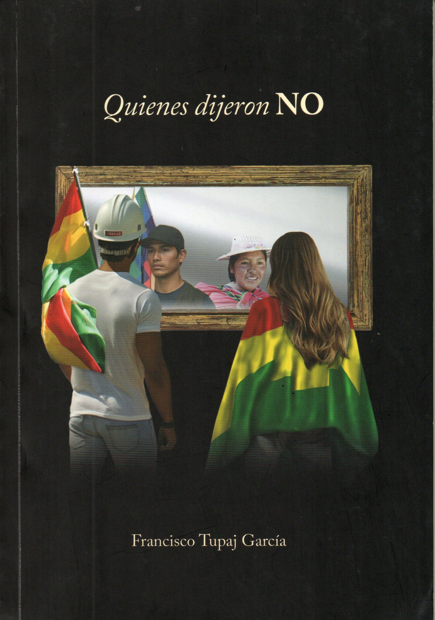 QUIENES DIJERON NO | FRANCISCO TUPAJ GARCIA