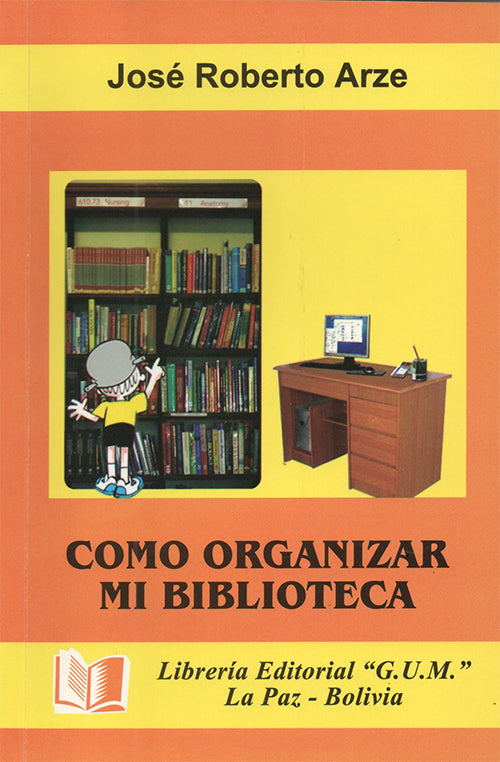 COMO ORGANIZAR MI BIBLIOTECA | JOSE ROBERTO ARZE