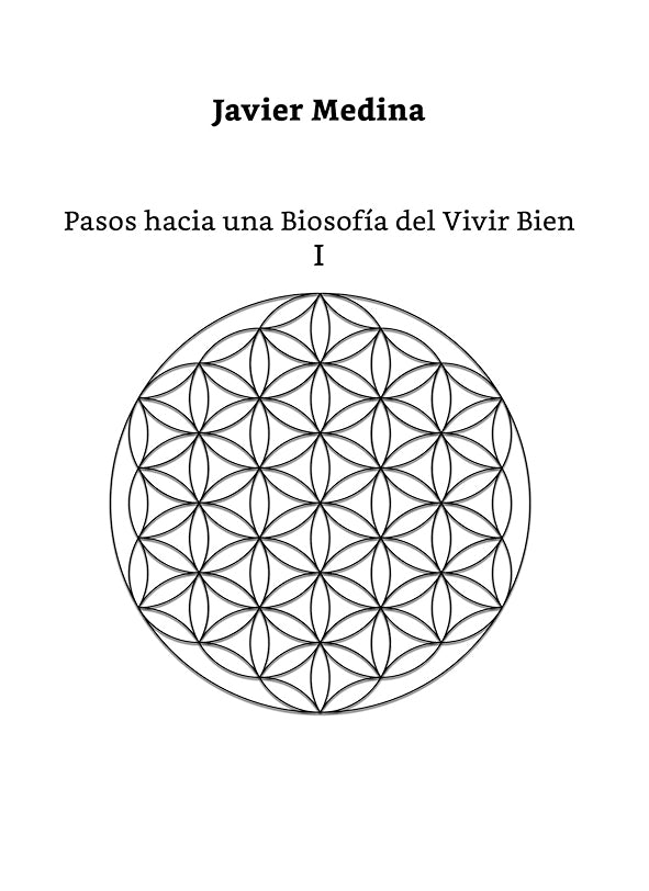 PASOS HACIA UNA BIOSOFIA DEL VIVIR BIEN TOMO I | JAVIER MEDINA