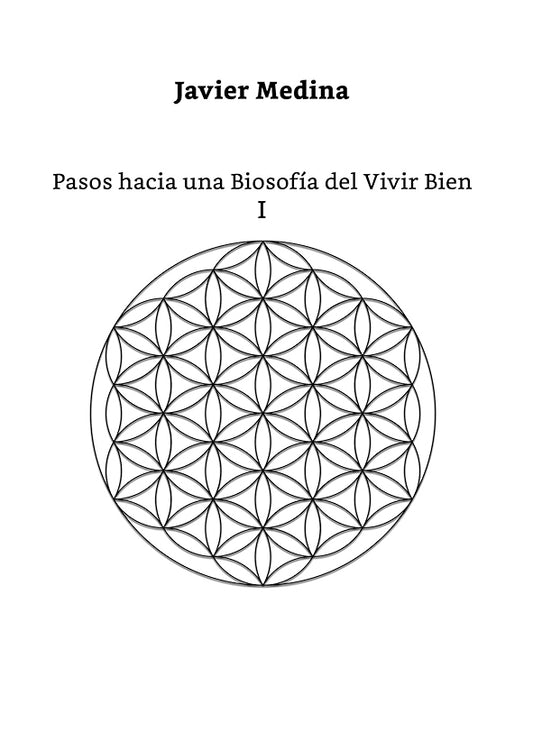 PASOS HACIA UNA BIOSOFIA DEL VIVIR BIEN TOMO I | JAVIER MEDINA