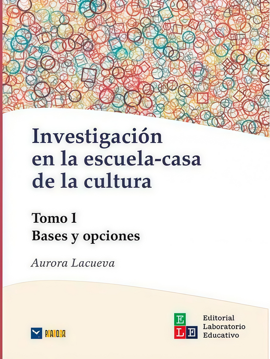 INVESTIGACIÓN EN LA ESCUELA-CASA DE LA CULTURA. TOMO I. Bases y opciones | AURORA LACUEVA