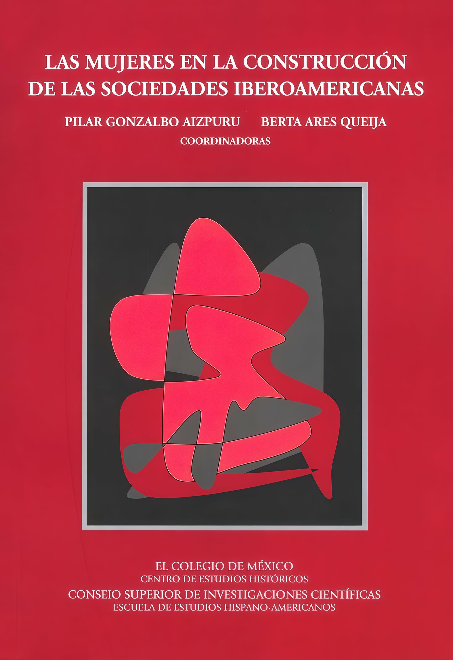 MUJERES EN LA CONSTRUCCIÓN DE LAS SOCIEDADES IBEROAMERICANAS, LAS. | BERTA ARES QUEIJA