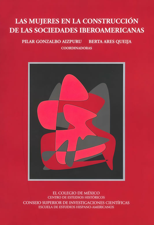 MUJERES EN LA CONSTRUCCIÓN DE LAS SOCIEDADES IBEROAMERICANAS, LAS. | BERTA ARES QUEIJA