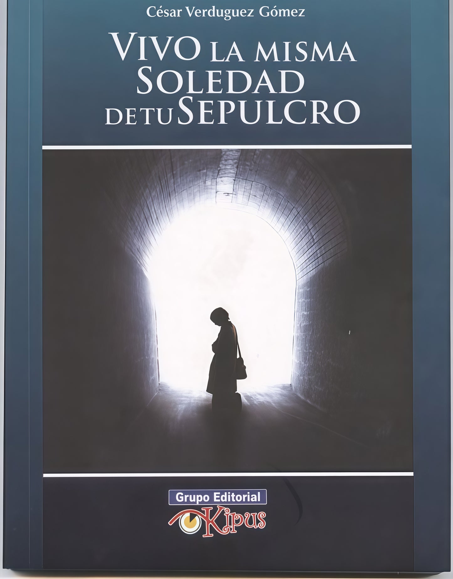 VIVO LA MISMA SOLEDAD DE TU SEPULCRO | CESAR VERDUGUEZ GOMEZ