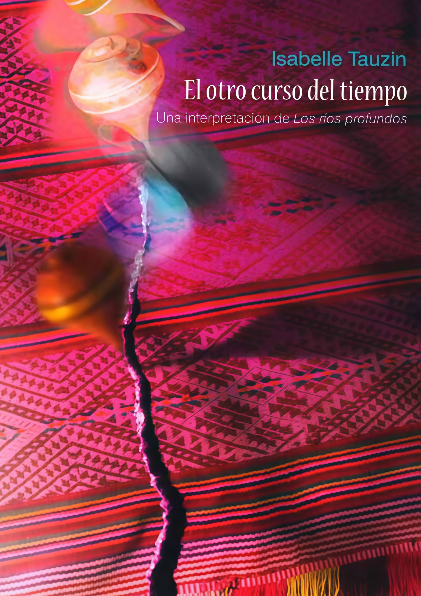 OTRO CURSO DEL TIEMPO, EL. UNA INTERPRETACION DE LOS RIOS PROFUNDOS. OFERTA 30 BS. | ISABELLE TAUZIN
