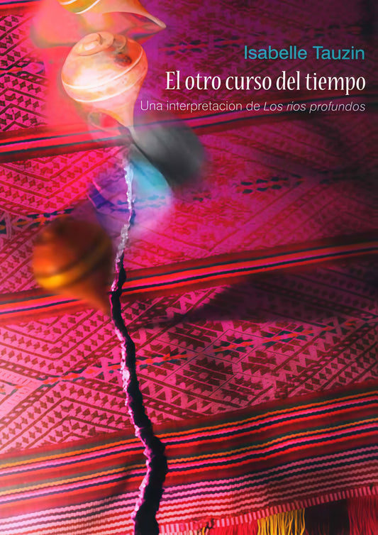OTRO CURSO DEL TIEMPO, EL. UNA INTERPRETACION DE LOS RIOS PROFUNDOS. OFERTA 30 BS. | ISABELLE TAUZIN