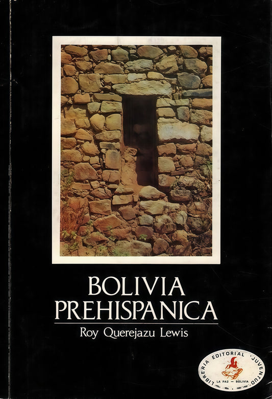 BOLIVIA PREHISPANICA | ROY QUEREJAZU LEWIS