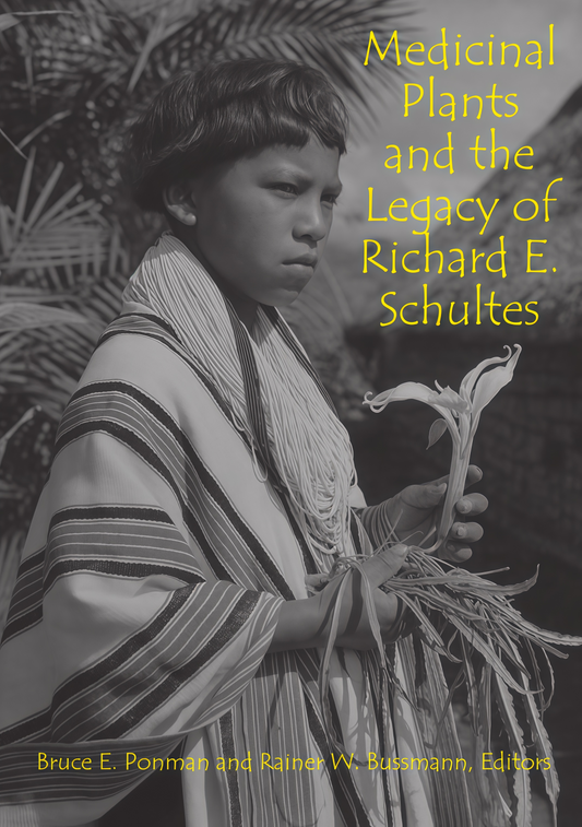 MEDICINAL PLANTS AND THE LEGACY OF RICHARD E. SCHULTES | PONMAN, BUSSMANN