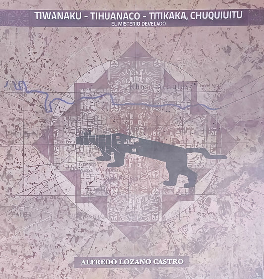 TIWANAKU-TIHUANACO-TITIKAKA,CHUQUIUITU | CASTRO ALFREDO LOZANO