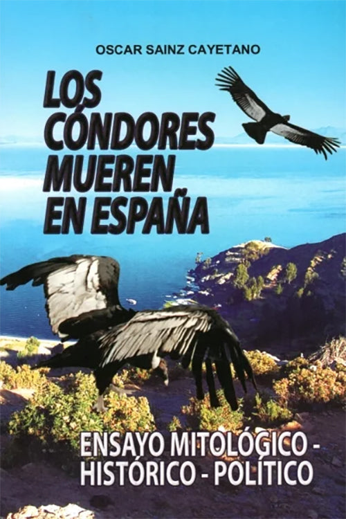 CONDORES MUEREN EN ESPAÑA, LOS | OSCAR SAINZ CAYETANO