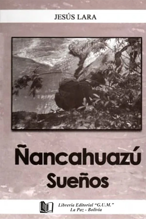 ÑÁNCAHUAZU. SUEÑOS | JESUS LARA