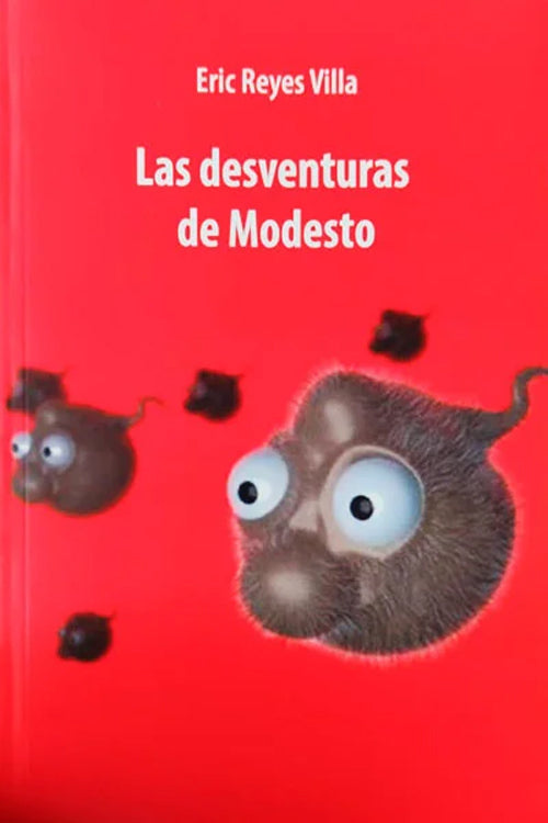 DESVENTURAS DE MODESTO, LAS | ERIC REYES VILLA
