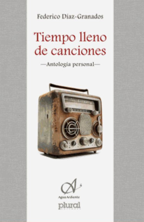 TIEMPO LLENO DE CANCIONES. ANTOLOGIA PERSONAL | FEDERICO DIAZ - GRANADOS