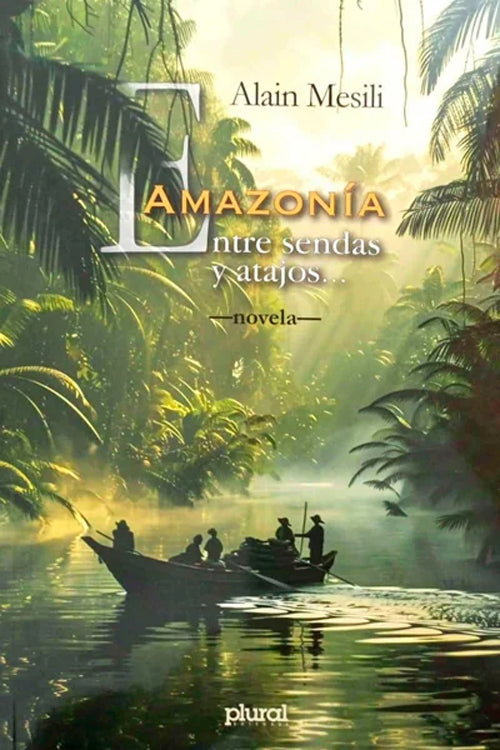 AMAZONIA. ENTRE SENDAS Y ATAJOS..... TOMO II | ALAIN MESILI
