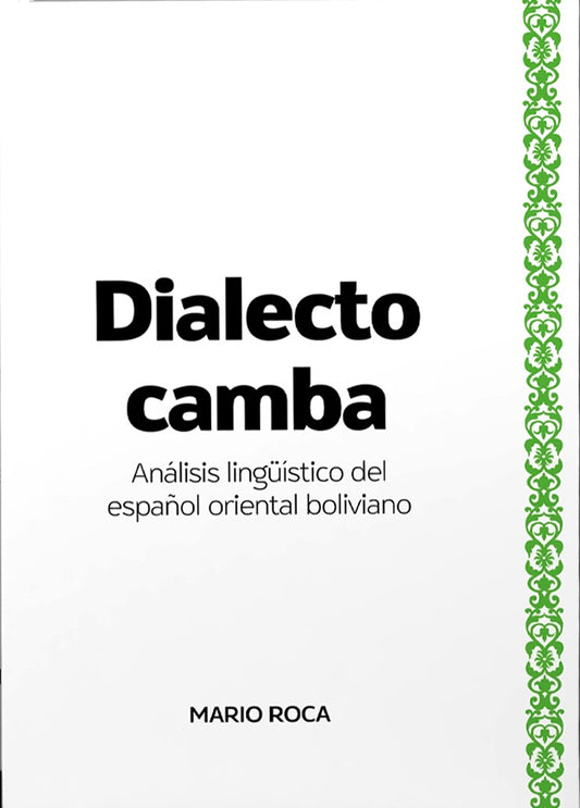 DIALECTO CAMBA. ANALISIS LINGUISTICO DEL ESPAÑOL ORIENTAL BOLIVIANO | MARIO ROCA