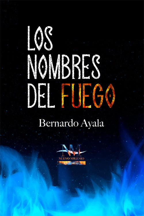 NOMBRES DEL FUEGO, LOS | BERNARDO AYALA