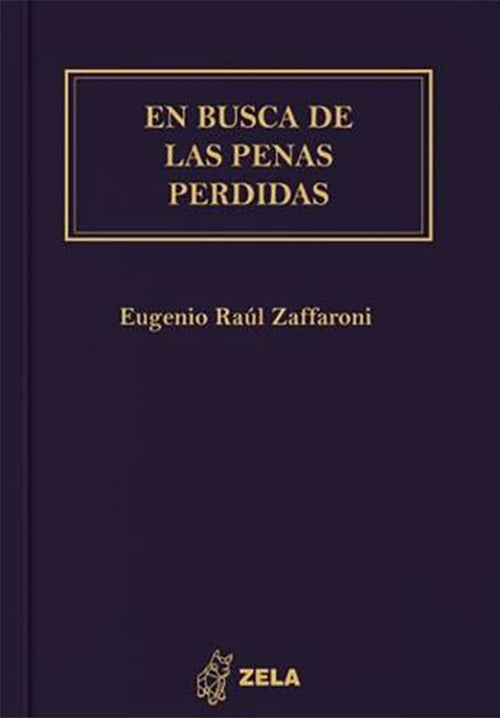 EN BUSCA DE LAS PENAS PERDIDAS | EUGENIO RAUL ZAFFARONI