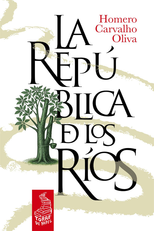 REPUBLICA DE LOS RIOS, LA | HOMERO CARVALHO OLIVA